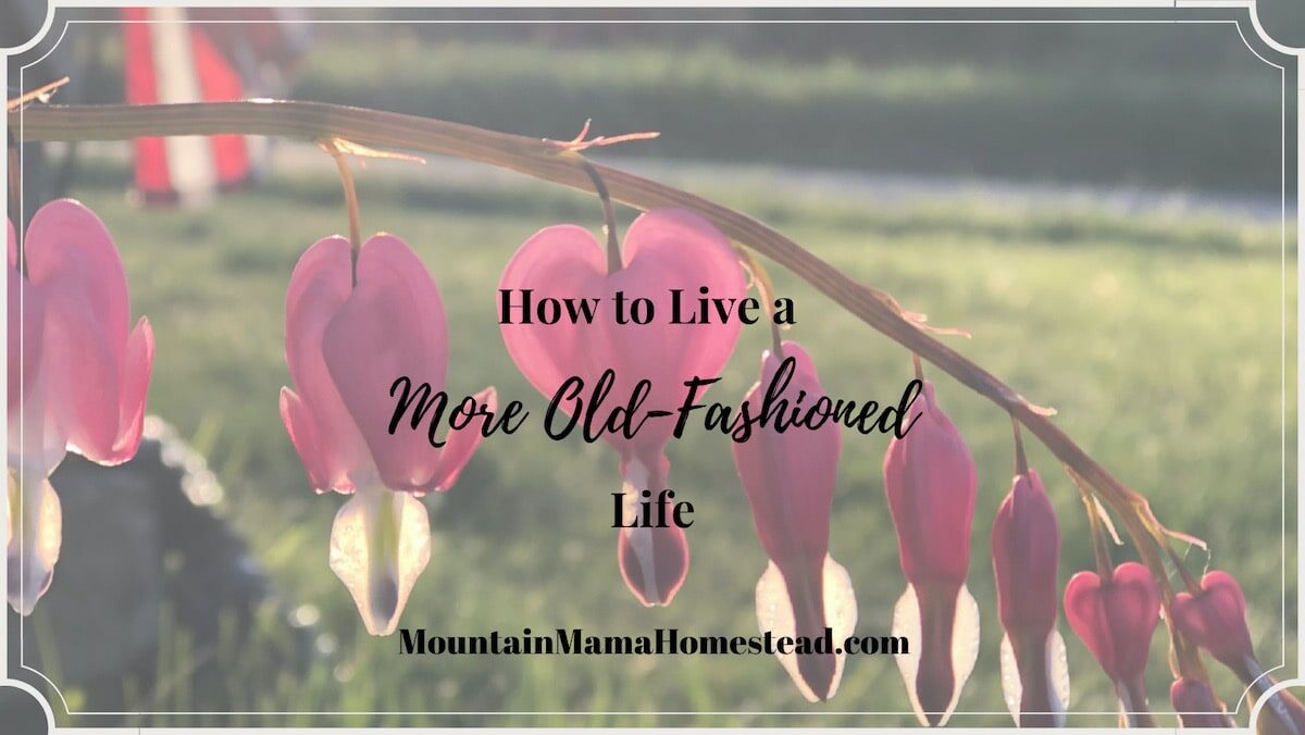 How to Live a More Old-Fashioned Life